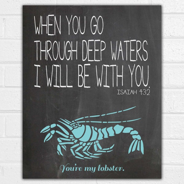 Isaiah 43 Motivational Print - Romantic Art - Anniversary Gift - You're My Lobster - Best Friend Gift - Valentine's Day - Inspirational Art