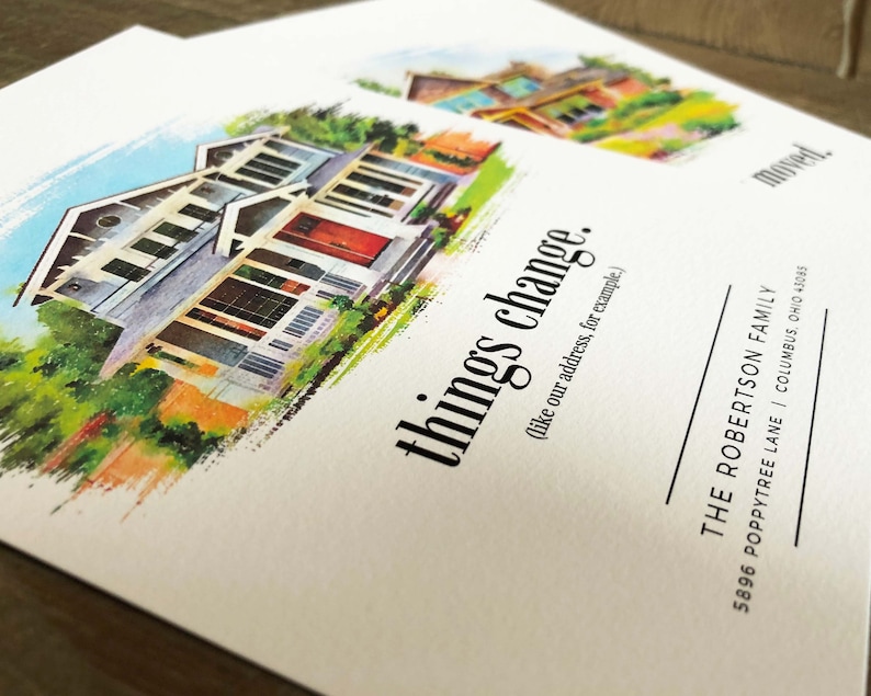 May include: A watercolor illustration of a house with the text "things change. (like our address, for example.)" and "THE ROBERTSON FAMILY 5896 POPPYTREE LANE | COLUMBUS, OHIO 43085 moved."