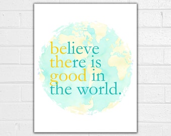 Be the Good in the World Print - Be the Good Sign - Earth Art - Inspirational Quote Print - Motivational Poster - Motivational Wall Decor