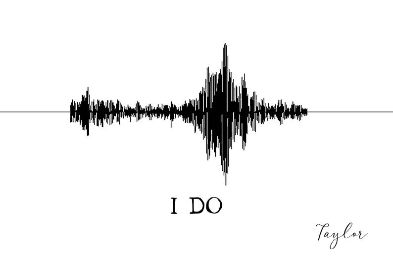 May include: A black and white sound wave graphic with the text "I DO" below it. The name "Taylor" is written in cursive at the bottom right corner.
