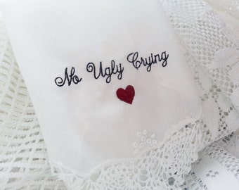Embroidered Wedding Handkerchief No Ugly Crying With Heart Design WITHOUT DATE