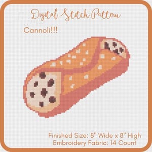 May include: A digital cross-stitch pattern featuring a cartoon cannoli. The design is in shades of orange, brown, and white. The text "Digital Stitch Pattern" and "Cannoli!!!" are at the top. The finished size is 8" wide x 8" high.