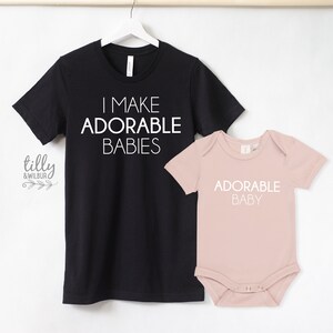 I Make Adorable Babies And Adorable Baby Matching Family T-Shirts, Daddy And Daughter, Father And Son, Matching Dad Baby, Daddy Daughter