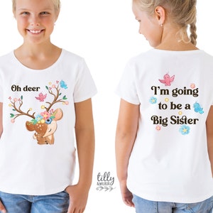 Oh Deer I&#39;m Going To Be A Big Sister, I&#39;ve Got A Secret, I&#39;m Going To Be A Big Sister T-Shirt, Front And Back, Pregnancy Announcement TShirt
