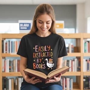 Easily Distracted by Books Shirt, Funny Reader Gift, Book Week Goose Tee