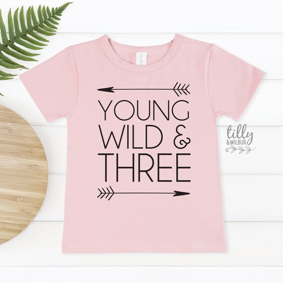 Young Wild And Three Gift Birthday T-Shirt Young Wild And Three Gift Birthday T-Shirt