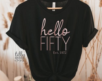 50th Birthday T-Shirt, Hello Fifty Est, Personalised Year, 50 And Fabulous T-Shirt, Women's 50th Birthday T-Shirt, Women's 50th Birthday