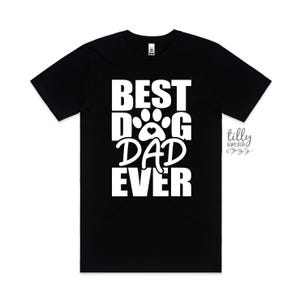 Best Dog Dad Ever T-Shirt, Dog T-Shirt For Men, Dog Dad T-Shirt, Dog Clothing, Dog Father&#39;s Day T-Shirt, Dog Birthday Gift, Gift From Dog