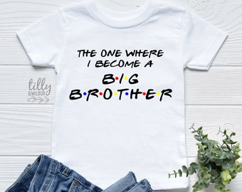 The One Where I Become A Big Brother T-Shirt, Big Brother Friends T-Shirt, I'm Going To Be A Big Brother T-Shirt, Pregnancy Announcement Tee