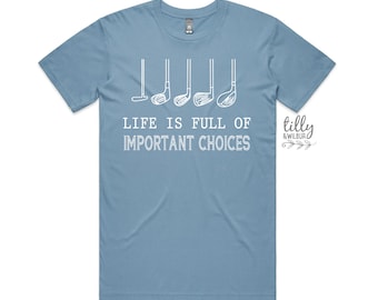 Life is Full of Important Choices T-Shirt, Gift For Golfer,  Funny Men's Golf T-Shirt, Golfer Birthday, Golf Gift For Men, Gift For Husband