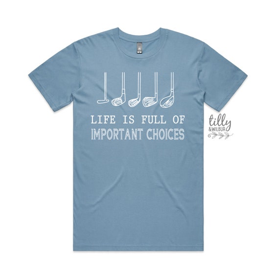 life is full of important choices shirt