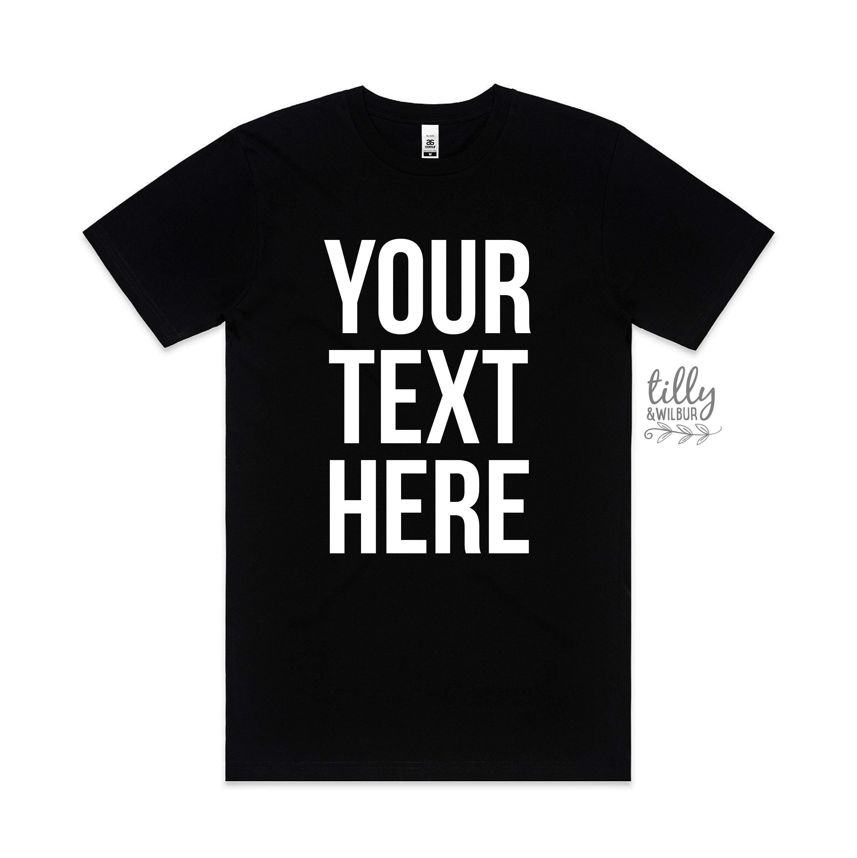 Your Text Here Men's T-shirt, Design Your Own T-shirt, Custom Text Here ...