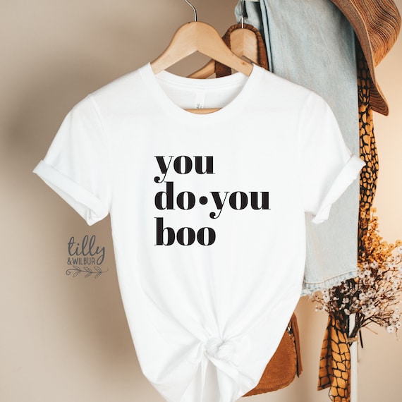You Do You, Boo. T-Shirt (Black Text) You Do You, Boo. T-Shirt (Black Text)
