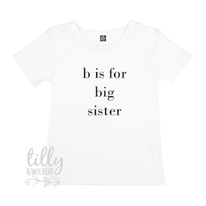 B Is For Big Sister T-Shirt, Big Sister Announcement, Big Sister Gift, Pregnancy Announcement Shirt, Sibling TShirt, Big Sister T-Shirt Gift
