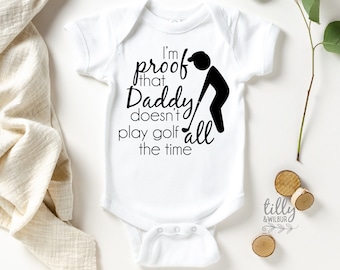I'm Proof That Daddy Doesn't Play Golf All The Time Baby Bodysuit, Golf Baby, Pregnancy Announcement Bodysuit, Golfer, Golf, Golfing Gift