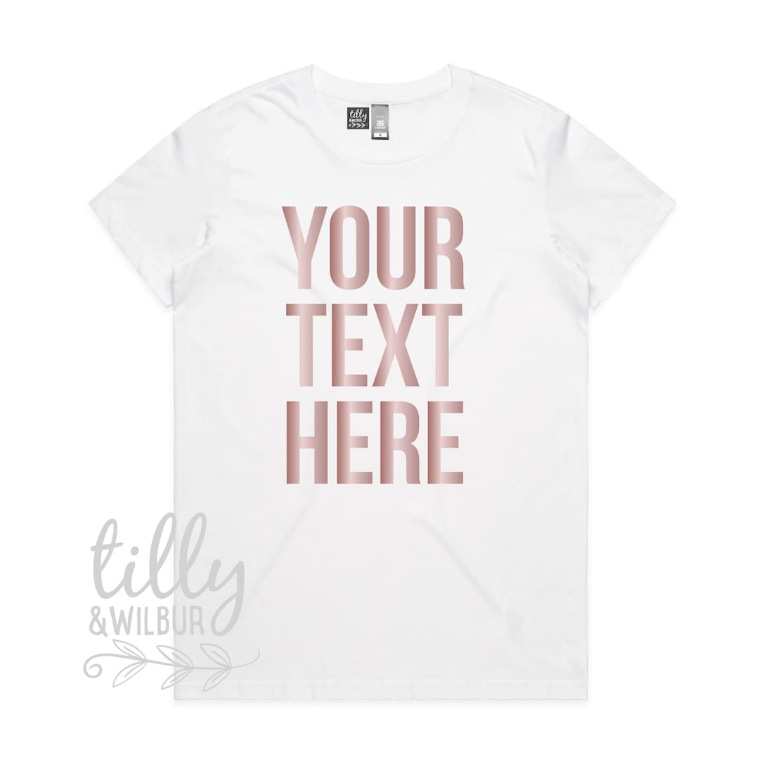 Your Text Here Women's T-shirt, Design Your Own T-shirt, Custom Text ...