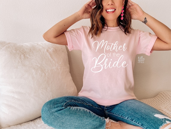 Mother Of The Bride Wedding Party Gift T-Shirt Mother Of The Bride Wedding Party Gift T-Shirt