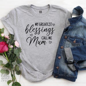 My Greatest Blessings Call Me Mum T-Shirt – Blessed Mum | Mother&#39;s Day Gift | Blessings T-Shirt for Women
