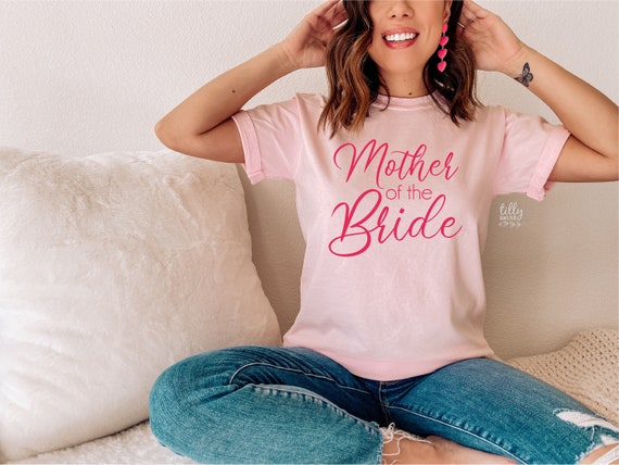 Mother Of The Bride Wedding Party Gift T-Shirt Mother Of The Bride Wedding Party Gift T-Shirt