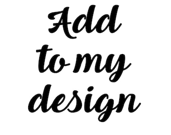 Add a name, date  or make a small change to an existing design