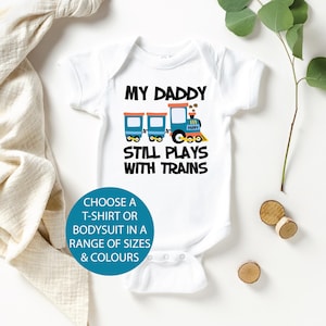 My Daddy Still Plays With Trains Bodysuit Or Bodysuit, My Dad Still Plays With Trains, Train Lover Gift, Trainspotter Gift, Trainspotting