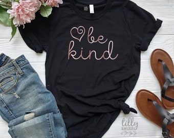 Be Kind Women's T-Shirt, Be Kind T-Shirt, Be Kind Shirt, Kindness Matters, Inspirational Clothing, Inspirational Quotes, Kindness Clothing