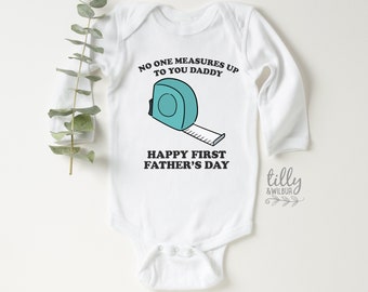 No One Measures Up To You Daddy Happy 1st Father's Day, Father's Day Bodysuit, Fathers Day s®, First Fathers Day Baby , Builder