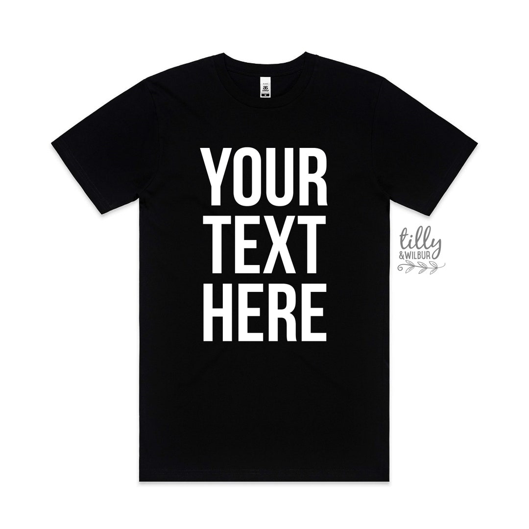 Your Text Here Men's T-shirt, Design Your Own T-shirt, Custom Text Here