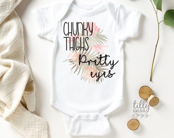 Chunky Thighs Pretty Eyes Baby Bodysuit, Chubby Thighs Pretty Eyes, Floral Baby Gift, Funny Baby Outfit, Baby Shower Gift, U-W-BS