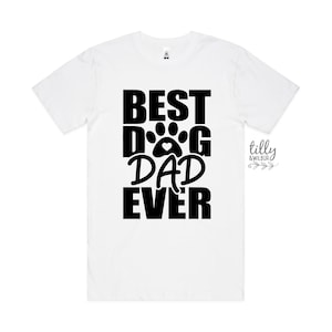 Best Dog Dad Ever T-Shirt, Dog T-Shirt For Men, Dog Dad T-Shirt, Dog Clothing, Dog Father's Day T-Shirt, Dog Birthday Gift, Gift From Dog
