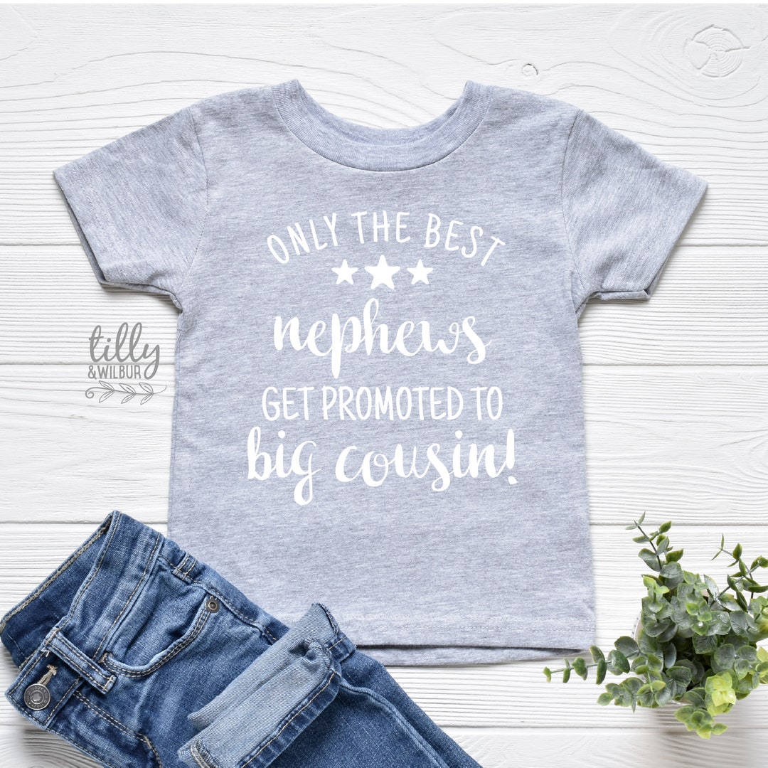 Only the Best Nephews Get Promoted to Cousin Shirt