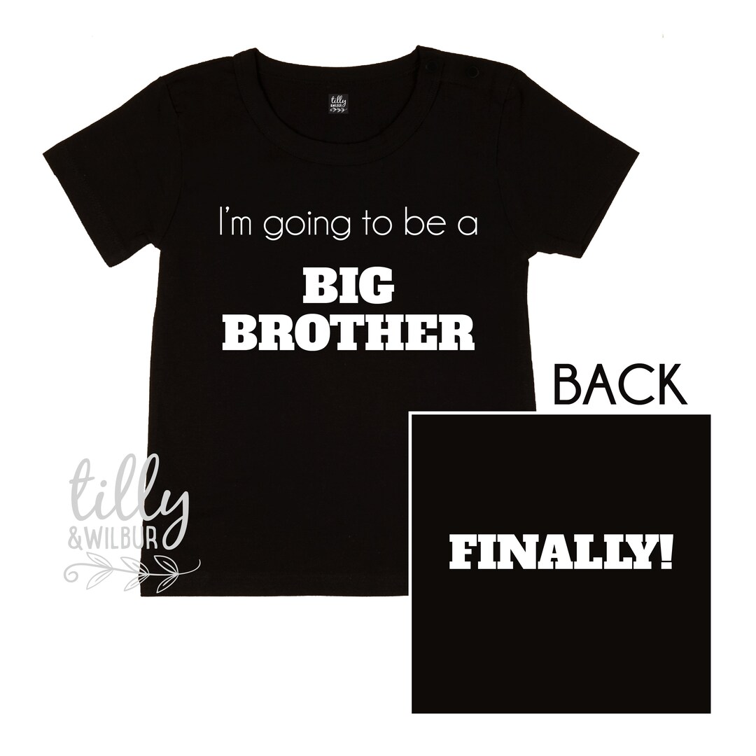 I'm Going to Be A Big Brother Finally Big Brother Shirt Etsy