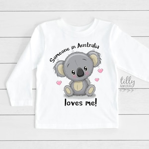 Somebody In Australia Loves Me, Australian Gift For Kids, Australiana Gift, Koala Gift, Aussie Overseas Gift, Koala T-Shirt, Aussie T-Shirt