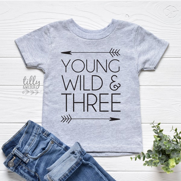 Third Birthday T-Shirt, Young Wild And Three T-Shirt, 3rd Birthday Gift, Third Birthday Gift, 3rd Birthday T-Shirt, I Am 3, Three Today, 3