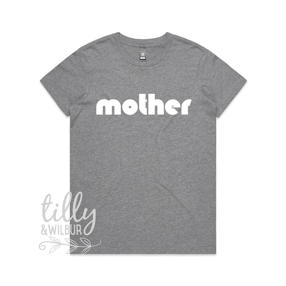 Mother Women's T-Shirt, Mother T-Shirt, Mother Tee, Mother Gift, Mother's Day, New Mum, Mummy Gift, Mum Gift, Mum T-Shirt, Mummy Shirt