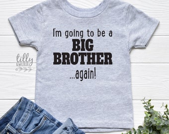 I'm Going To Be A Big Brother... Again! Big Brother T-Shirt, Big Brother Shirt, Pregnancy Announcement, Sibling Shirt, Brother Tee, Big Bro