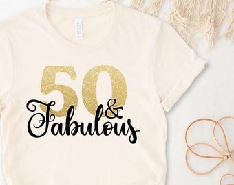 50 And Fabulous T-Shirt, MORE COLOURS, Fifty And Fabulous, Women's 50th Birthday T-Shirt, Women's 50th Birthday Gift, Fiftieth T-Shirt