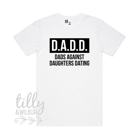 D.A.D.D Dads Against Daughters Dating 