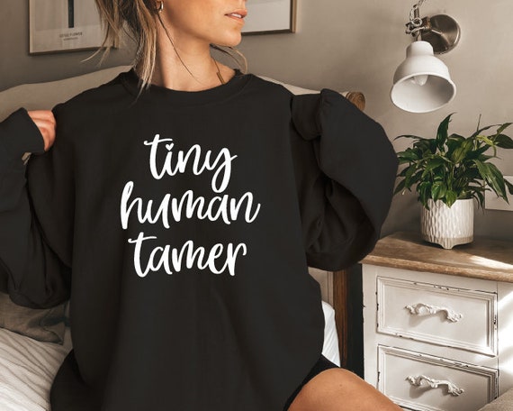 Buy Mother s Day Gift Tiny Human Tamer Sweatshirt Funny Mum Gift Mum Jumper Mama Sweatshirt Mum Gift Mum Life Jumper Boy Mum Jumper Online in India Etsy