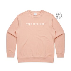 Personalised Women's Jumper, Women's Sweatshirt, Design Your Own Sweater, Custom Text Here, Custom Women's Crew Neck, PALE PINK sweatshirt