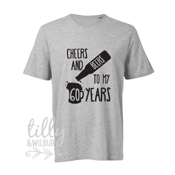 Cheers And Beers To 60 Years T-Shirt - 60th Birthday Gift Cheers And Beers To 60 Years T-Shirt - 60th Birthday Gift