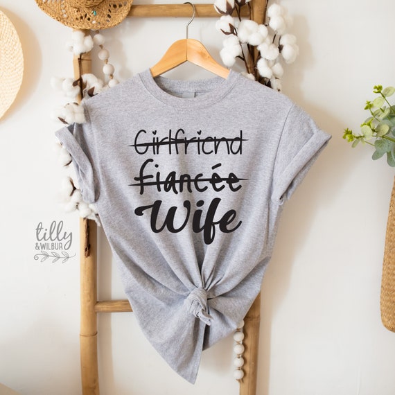Girlfriend Fiancee Wife Shirt, Newly Married Wifey Gifts Girlfriend Fiancee Wife Shirt, Newly Married Wifey Gifts