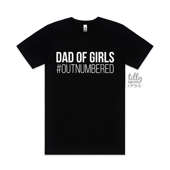 T-Shirt Gift Dad Of Girls Outnumbered T-Shirt Gift Dad Of Girls Outnumbered