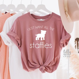 T-shirt pour femmes I Just Want All The Staffies, cadeau pour les amateurs de Staffordshire Bull Terrier, chemise pour amoureux des chiens, cadeau de Noël, cadeau d'anniversaire