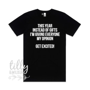 This Year Instead Of Giving Gifts I&#39;m Giving Everyone My Opinion, Get Excited! T-Shirt For Men, Funny Christmas Gift For Men, Dad Xmas Shirt