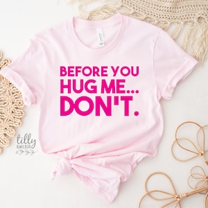 Camiseta "Antes de abrazarme, no", "No soy una persona que abraza", "Abrazos", "Regalo para ella", "Cumpleaños femenino", "Regalo de camiseta de abrazo", "Abrazo sarcástico"