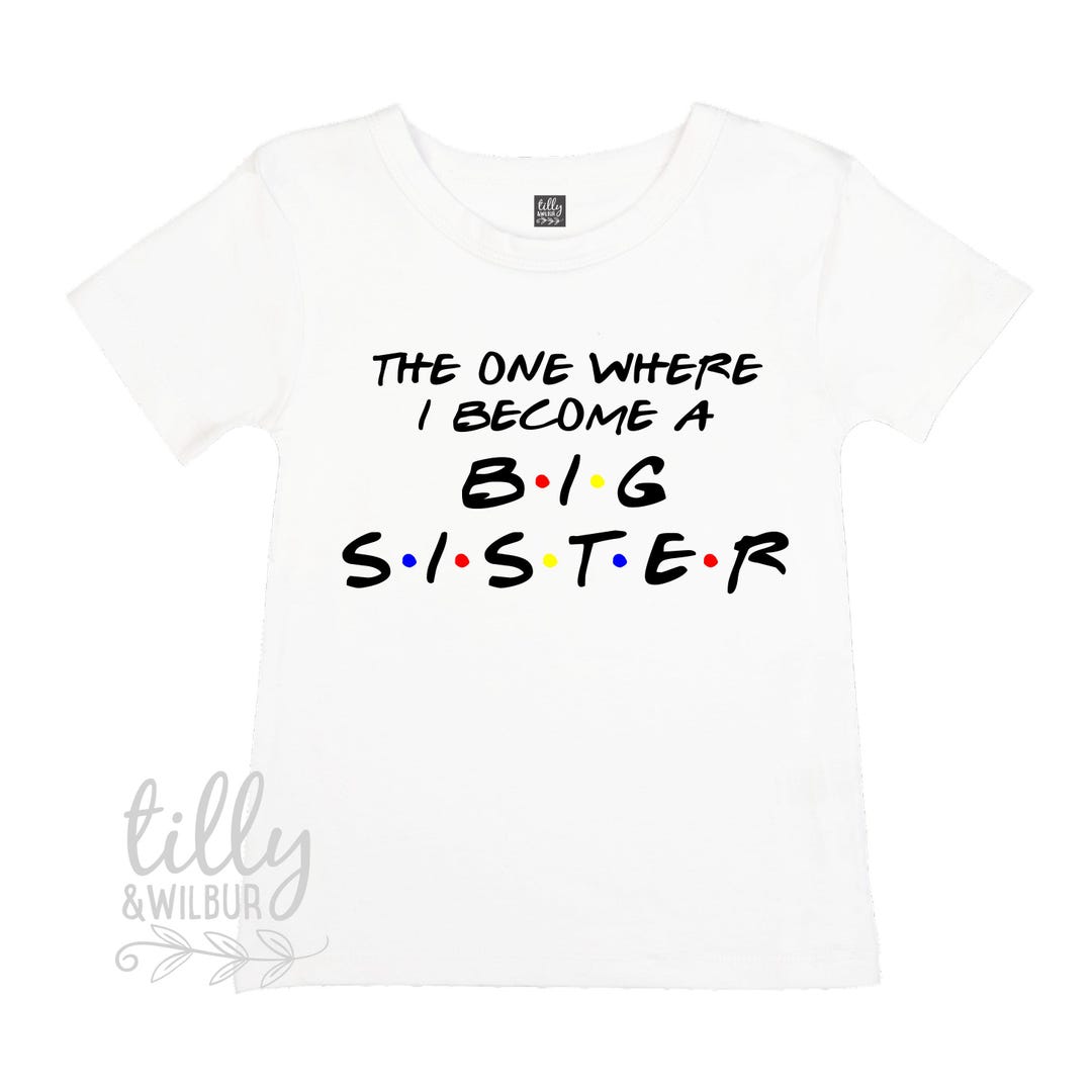The One Where I Become A Big Sister T-shirt, Big Sister Friends T