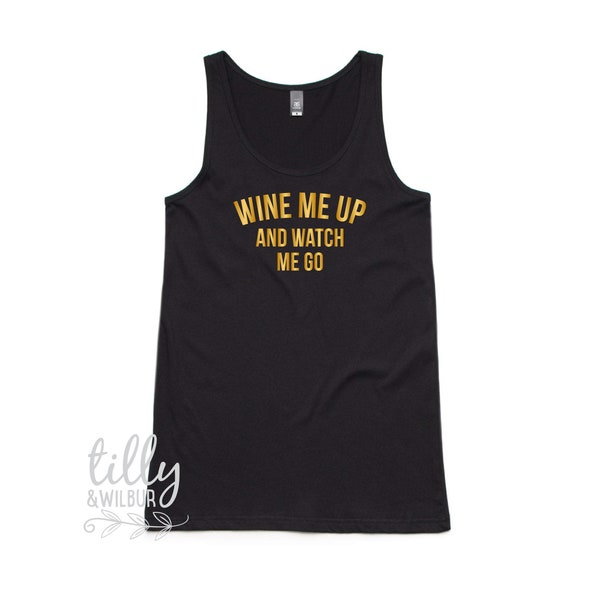 Wine Me Up And Watch Me Go Women's Singlet, Wine Tank, Mother's Day Gift, Wine Lover, Gift For Her, Female Birthday, Wine T-Shirt Gift, Wino