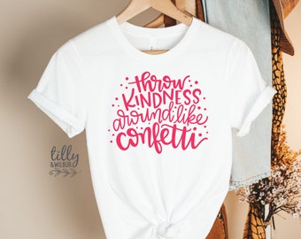 Throw Kindness Around Like Confetti T-Shirt, Be Kind Women's T-Shirt, Be Kind T-Shirt, Be Kind Shirt, Kindness Matters, Hot Pink Print