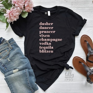 Funny Women's Christmas Gift, Drinking Christmas T-Shirt, Dasher, Dancer, Prancer, Vixen, Champagne, Vodka, Tequila, Blitzen T-Shirt, Funny